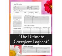 The Ultimate Caregiver Daily Logbook: :Complete Care Logbook to Track Medications | Health Vitals | Meals & Activities - Ideal for Seniors | In-Home Support & Daily Health Monitoring