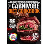 The Ultimate Carnivore Diet Cookbook: Boost Your Energy, Transform Your Body, and Say Goodbye to IBS and Other Autoimmune Problems in 30 Days | High Protein & Low Carb Recipes for Real Carnivores