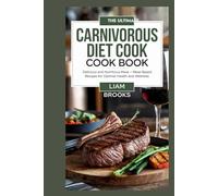 THE ULTIMATE CARNIVORES DIET COOKBOOK: Delicios and Nutritious Meat Based Recipes For Optimal Health and Wellness (ENERGY AND RECHARGE SERIES)