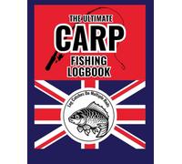 The Ultimate Carp Fishing Log book: Record up to three fishing rods per session. Great gift for fishermen ideal accessory for angler's tackle box