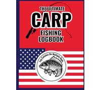 The Ultimate Carp Fishing Logbook: Record Fishing Activities, ldeal Fisherman gift for fishing Enthusiasts, Men, Adults and Kids