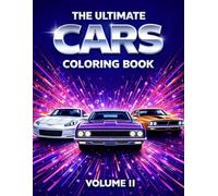 The Ultimate Cars Coloring Book Volume II: Classic Muscle Cars, Sports Cars and Vintage Vehicles | High-Detail Coloring Book for Teens, Adults and Car ... (The Ultimate Teen & Adult Coloring Series)