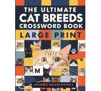 The Ultimate Cat Breeds Crossword Book: Large Print Brain Games for Cat Lovers - Fun & Relaxing Animal Puzzles for Adults