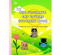 The Ultimate Cat Lovers Coloring Book: Reconnect with Your Cat Spirit Through Relaxing Designs