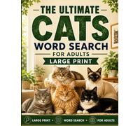 The Ultimate Cats Large Print Word Search for Adults: Fun & Relaxing Feline-Themed Word Hunt for Cat Lovers, Adults & Seniors: 1000 Words, 50 Puzzles in Large Print Format