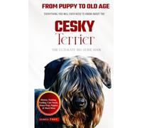 The Ultimate Cesky Terrier Big Guide: Everything You Will Ever Need To Know About The Cesky Terrier Book