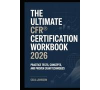 The Ultimate CFR® Certification Workbook 2026: Practice Tests, Concepts, and Proven Exam Techniques