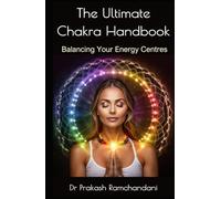 The Ultimate Chakra Handbook: Balancing Your Energy Centres (REIKI)