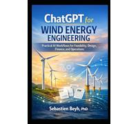 The Ultimate ChatGPT Prompts Power Pack: For Wind Energy Professionals: From Site Assessment to O&M - 200 Expertly Constructed Prompts (ChatGPT Prompts for Engineering & Energy Professionals)