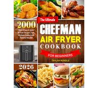 The Ultimate Chefman Air Fryer Cookbook for Beginners: 2000 Days of Easy & Quick Air Fryer Recipes | Fast, Effortless Cooking with Flavorful Results!