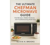 The Ultimate Chefman Microwave Guide: Fast Recipes, Hidden Features, and Troubleshooting Made Easy