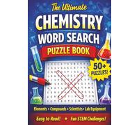 The Ultimate Chemistry Word Search Puzzle Book: 50+ Science Puzzles with Chemistry Terms, Periodic Table Elements, Scientists and Lab Equipment | ... Activity Book for Teens, Students and Adults