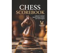 The Ultimate Chess Scorebook: 100 Game Notation Journal for Tournament Players and Club Matches