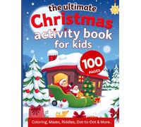 The Ultimate Christmas Activity Book for Kids: 100 Pages of Coloring, Mazes, Riddles & More..