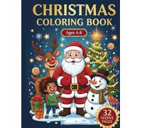 The Ultimate Christmas Coloring Book for Kids Ages 4-8: Perfect Holiday Gift: 32 Premium Magical Holiday Pages with Santa, Reindeer & Festive Scenes | Best Xmas Activity Book for Toddlers, Preschool & Early Learning