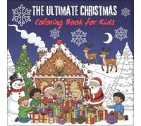 The Ultimate Christmas Coloring Book for Kids: Easy and Fun Festive Coloring Pages with Santa | Reindeer, Snowmen, and more! | Great Gift Idea for Boys and Girls Ages 3-8.