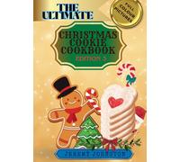 The Ultimate Christmas Cookie Cookbook 2026: Festive Baking Treats, Easy Vegan Christmas Recipes, and Simple Desserts to Sweeten Your Season