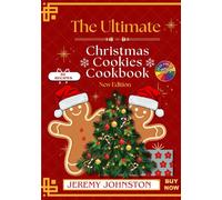 The Ultimate Christmas Cookie Cookbook: 50 Easy Holiday Recipes for Festive Baking, Delicious Treats, and Family Favorites (Christmas Cookbooks)