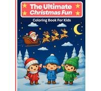 The Ultimate Christmas Fun Coloring Book for Kids , Color, Imagine, and Learn the Joy of Christmas: Packed with 55+ Cute and Festive Coloring ... Easy and Fun Coloring Pages for Kids Ages 4-8