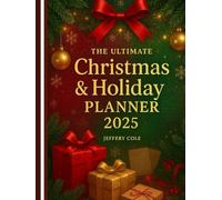 The Ultimate Christmas & Holiday Planner 2025: 120-Page Guided Workbook for December Dreams: Vision Boards, Gift Tracking, Meal Planning & Holiday Memories