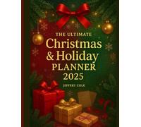 The Ultimate Christmas & Holiday Planner 2025: 120-Page Guided Workbook for December Dreams: Vision Boards, Gift Tracking, Meal Planning & Holiday Memories