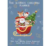 The Ultimate Christmas Planner|200 pages|: Your Complete Holiday Organizer for Gifts, Meals, Budget, Decorations, and Memories