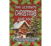 The Ultimate Christmas Quiz Book: 400 Multiple-Choice Questions on Christmas Traditions, Songs, Movies, and More - With Answers and Explanations