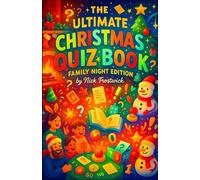 The Ultimate Christmas Quiz Book: Family Night Edition - Hundreds of Fun Trivia Questions, Brain Teasers, and Games to Challenge Your Friends and ... (The Complete Winter Encyclopedia Set)