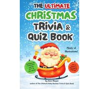 The Ultimate Christmas Trivia and Quiz Book: A deep dive into the very best of Christmas