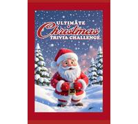 The Ultimate Christmas Trivia Challenge: 200 Challenging Questions for Christmas lovers of all ages! (Ultimate Trivia Game Show!)