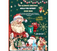 The Ultimate Christmas Would You Rather? Game Book: The Interactive Color Edition with 170 Hilarious Questions, Scavenger Hunts, Debates, and Mashup Challenges!
