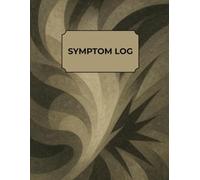 The Ultimate Chronic Symptom & Pain Diary: 3-Month Symptom Logbook for Doctor Visits | Daily Severity Rating, Triggers, Treatments, and Trend Tracking