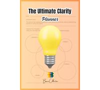 The Ultimate Clarity Planner: Organize Your Mind and Boost Your Focus. A Creative Mind Map Journal for Brainstorming, Goal Setting, and Daily Inspiration