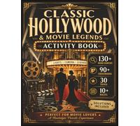 The Ultimate Classic Hollywood & Movie Legends: Activity Book for Adults & Seniors: 260+ Large Print Puzzles with Word Searches, Crosswords, Trivia & Mazes