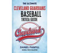 The Ultimate Cleveland guardians Baseball Trivia Guide: A Complete Baseball Quiz Book Packed with Surprising Stats and Stories (Baseball Trivia Collection)