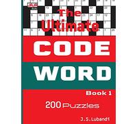 The Ultimate CODE WORD Book 1: Volume 1 (200 Cleverly Crafted Codeword Puzzles)