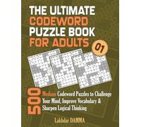 THE ULTIMATE CODEWORD PUZZLE BOOK FOR ADULTS: 500 Medium Codeword Puzzles to Challenge Your Mind, Improve Vocabulary & Sharpen Logical Thinking | ... Included (Ultimate Word Puzzle Collection)