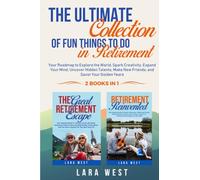 The Ultimate Collection of Fun Things to Do in Retirement: Your Roadmap to Explore the World, Spark Creativity, Expand Your Mind, Uncover Hidden Talents, Make New Friends, and Savor Your Golden Years
