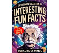 The Ultimate Collection of Interesting Fun Facts for Curious Minds: 1170 Random Stories About Sports, Royals, Food, and Anything in Between to Impress Anyone