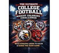 The Ultimate College Football Mascot Coloring Books: Bold Athletic Logos to Color & Guess the Team Game
