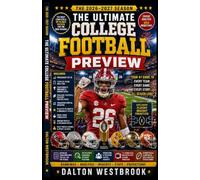THE ULTIMATE COLLEGE FOOTBALL PREVIEW 2026-2027: The Complete Season Preview Featuring Preseason Top 25 Rankings, Team-by-Team Analysis, Conference ... Transfer Portal Updates, and Players to Watch