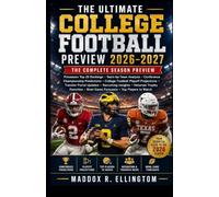 THE ULTIMATE COLLEGE FOOTBALL PREVIEW 2026-2027: The Complete Season Preview Featuring Preseason Top 25 Rankings, Team-by-Team Analysis, Conference ... to Watch, and the Complete 2026 Season Guide