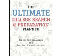 The Ultimate College Search & Preparation Planner: All-in-One Organizer for College-Bound Students