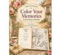The Ultimate Color Your Memories Coloring Book: Home & Family Edition: Large Print Coloring Book for Adults and Seniors with Nostalgic Scenes, Gentle Prompts and Conversation Starters