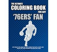The Ultimate Coloring Book for any 76's Fan.: Get ready for game day with these fun facts and trivia for your favorite Philadelphia team.