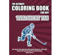 The Ultimate Coloring Book for any Avalanche Fan.: Get ready for game day with these fun facts, stats and trivia for your favorite Colorado team. (Ice Hockey)