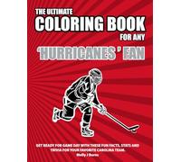 The Ultimate Coloring Book for any Hurricanes Fan.: Get ready for game day with these fun facts, stats and trivia for your favorite Carolina team. (Ice Hockey)