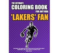 The Ultimate Coloring Book for any NBA Lakers Fan.: Get ready for game day with these fun facts, stats and trivia for your favorite Los Angeles team. (NBA Basketball Coloring Books)