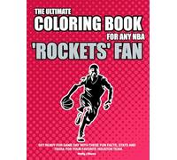 The Ultimate Coloring Book for any NBA Rockets Fan.: Get ready for game day with these fun facts, stats and trivia for your favorite team. (NBA Basketball Coloring Books)