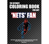 The Ultimate Coloring Book for any Nets Fan: Get ready for game day with these fun facts, stats and trivia for your favorite Brooklyn team. (US Basketball)